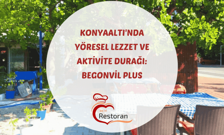 Konyaaltı yöresel lezzetler bazlama ve gözleme sofrası reşo çay ile Begonvil Plus