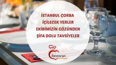istanbul çorba içilecek yerler ve en iyi kelle paça mekanları.