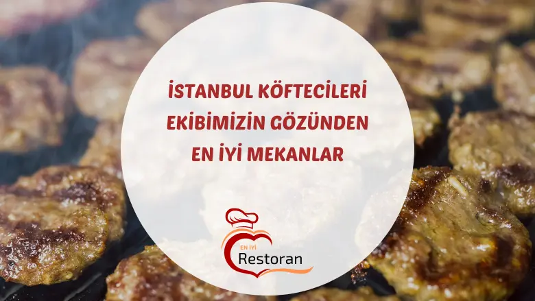 istanbul köftecileri ve tarihi sultanahmet köftecisi.